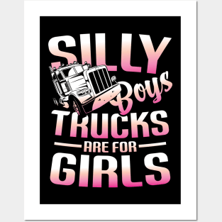 Silly Boys Trucks are for Girls - Trucker Posters and Art